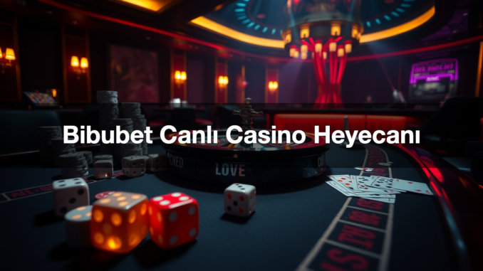 bibubet-canl-casino-heyecan-1779463545521