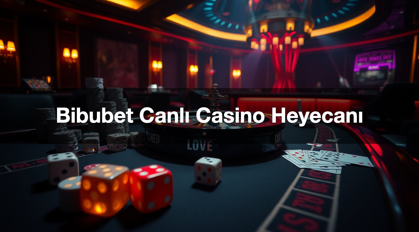 Bibubet Canlı Casino Heyecanı 1 Bibubet Canlı Casino Heyecanı