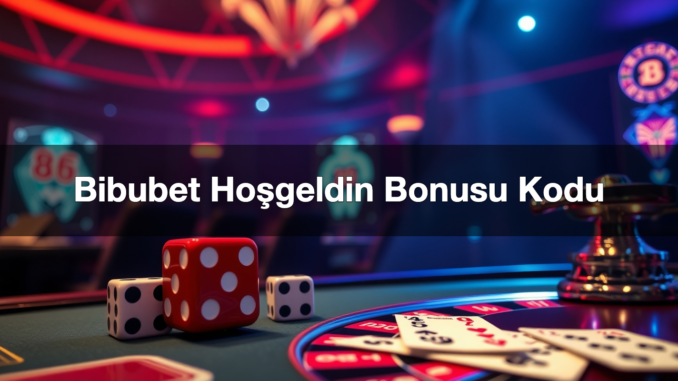bibubet-ho-geldin-bonusu-kodu-1779463380892