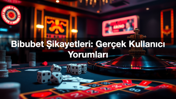 bibubet-ikayetleri-ger-ek-kullan-c-yorumlar-1779463519069