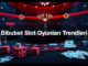 bibubet slot oyunlar trendleri 1779463462536