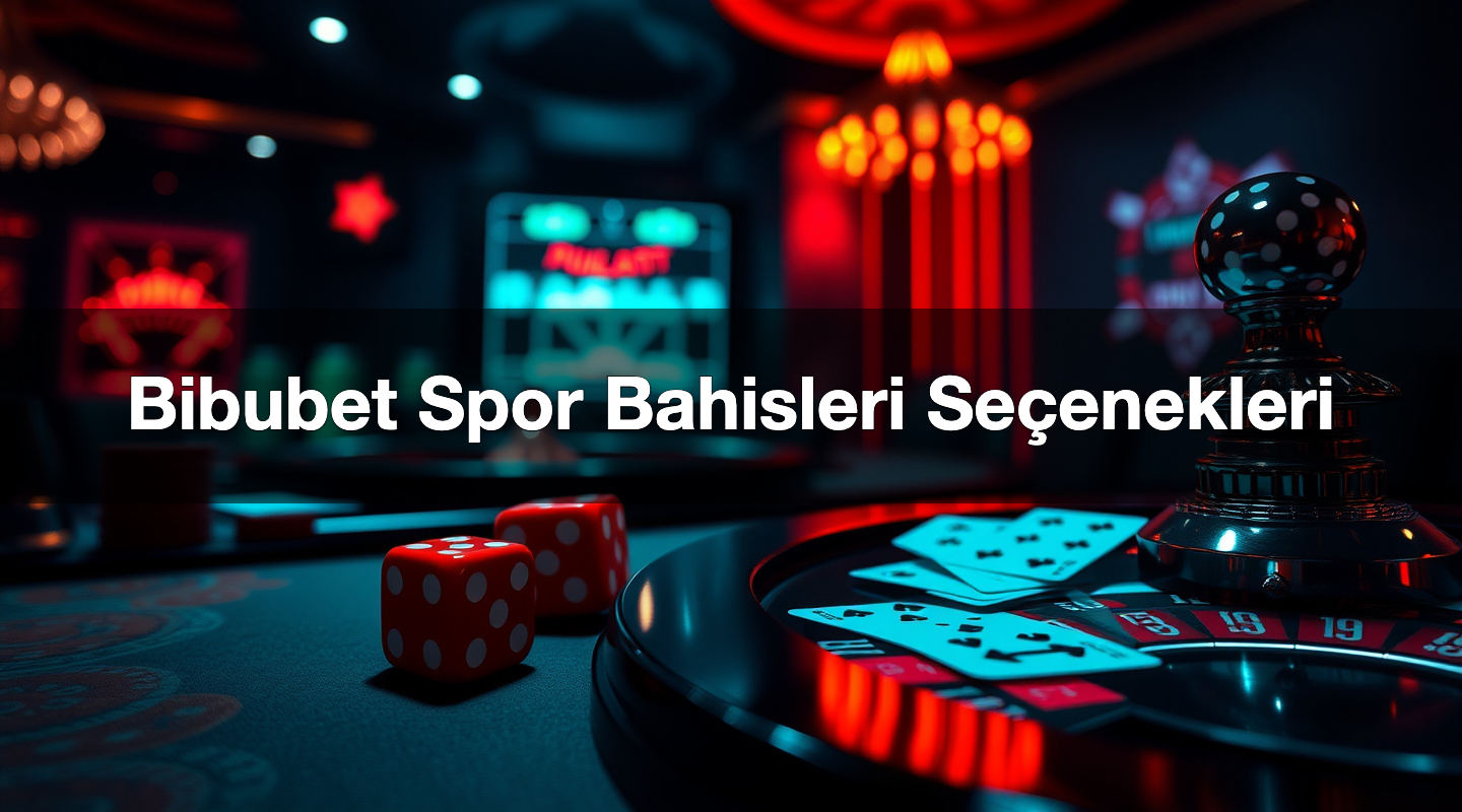 Bibubet Spor Bahisleri Seçenekleri 1 Bibubet Spor Bahisleri Seçenekleri