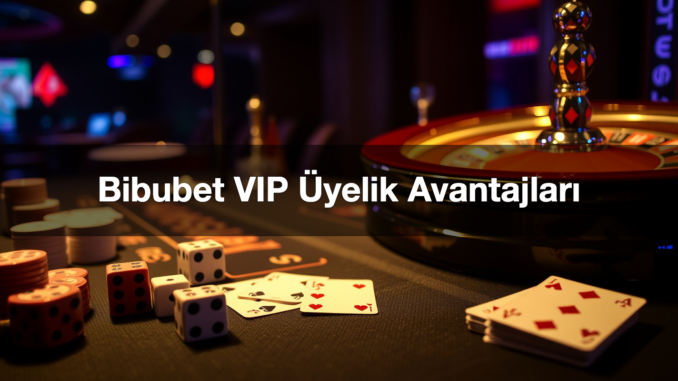 bibubet-vip-yelik-avantajlar-1779463232997